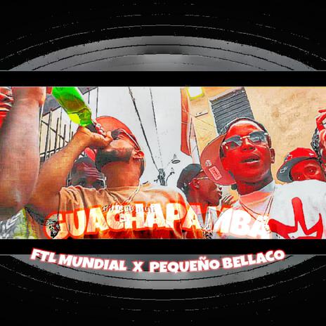 GUACHAPAMBA ft. Pequeño Bellaco | Boomplay Music