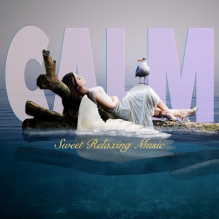 Calm (Sweet Relaxing Music)