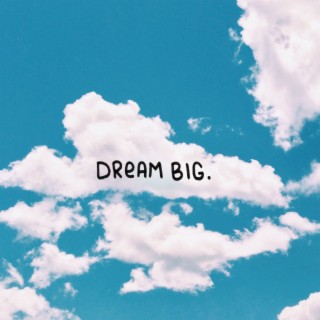 Dream Big