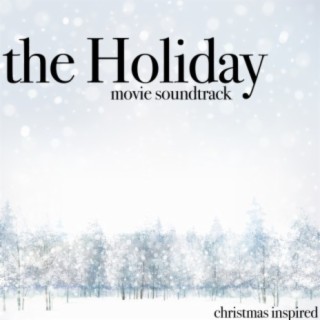 The Holiday Movie Soundtrack (Christmas Inspired)
