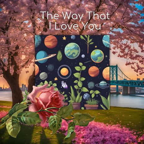 The Way That I Love You | Boomplay Music