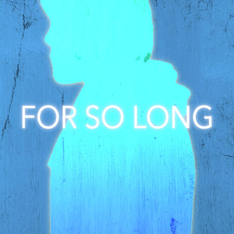 For So Long | Boomplay Music