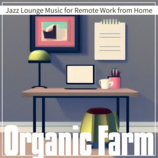 Jazz Lounge Music for Remote Work from Home