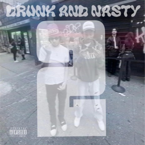 Drunk and Nasty 2 (Special Version) ft. Kendell Smith | Boomplay Music