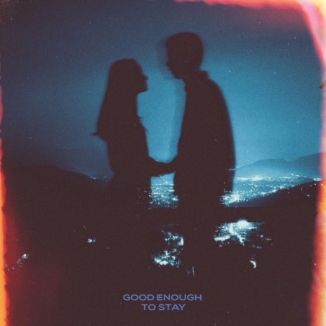 Good enough to stay | Boomplay Music