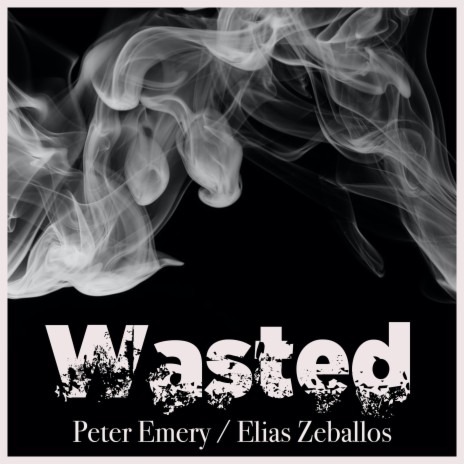 Wasted ft. Peter Emery | Boomplay Music