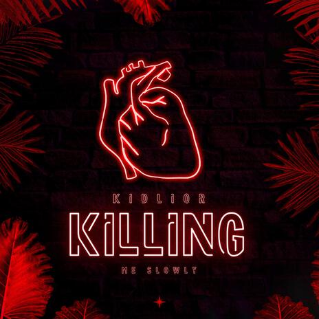 Killing Me Slowly | Boomplay Music