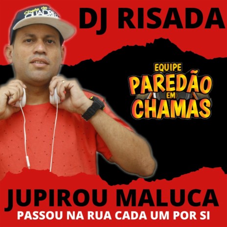 JUPIROU MALUCA PASSOU NA RUA CADA UM POR SI 2022 - | Boomplay Music