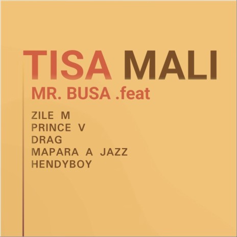 Tisa Mali (feat. Zile M, Prince V, Drag, Mapara A Jazz & Hendyboy) | Boomplay Music