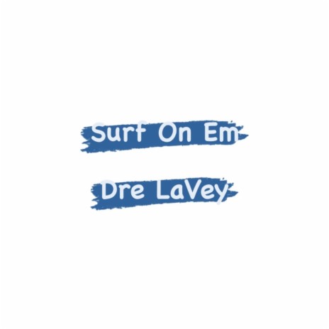 Surf On Em | Boomplay Music