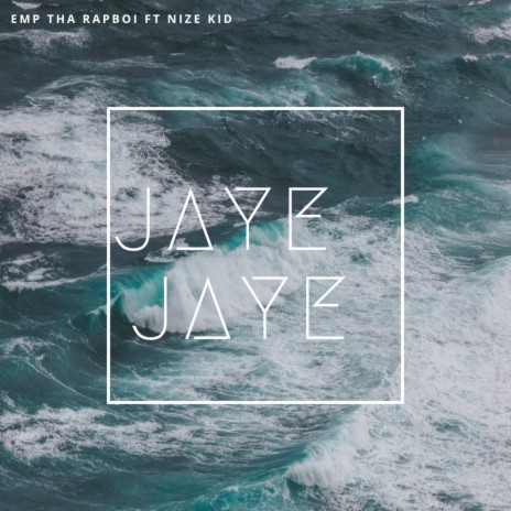 Jaye Jaye ft. Nize Kid | Boomplay Music
