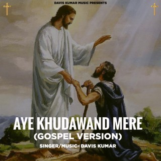 Aye Khudawand Mere (Gospel Version)