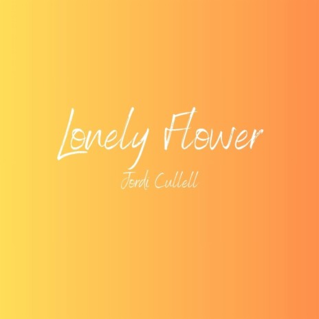Lonely Flower | Boomplay Music