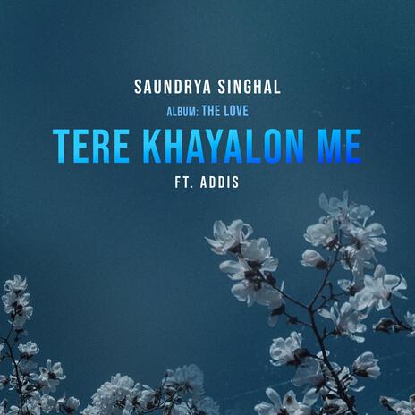 Tere Khayalon Mein ft. ADDIS | Boomplay Music