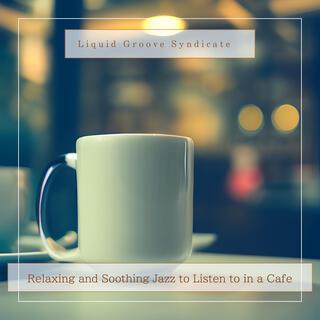 Relaxing and Soothing Jazz to Listen to in a Cafe