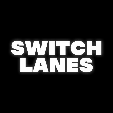 Switch Lanes (Pastiche/Remix/Mashup) | Boomplay Music