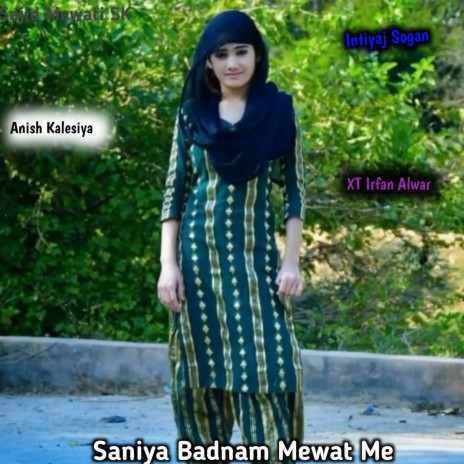 Saniya Badnam Mewat Me ft. Anish Kalesiya & XT Irfan Alwar | Boomplay Music