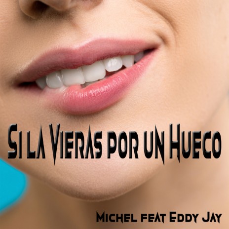Si La Vieras Por Un Hueco ft. Eddy Jay | Boomplay Music