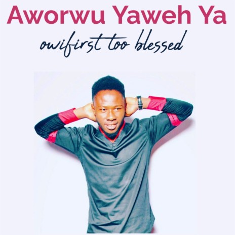 Aworwu Yahweh Ya | Boomplay Music