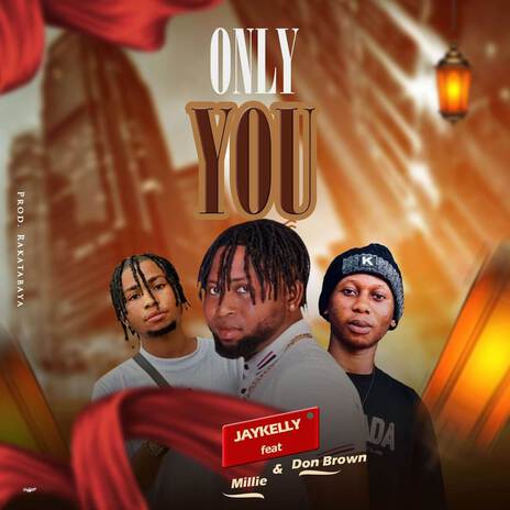 ONLY YOU ft. Millie & Don brown | Boomplay Music