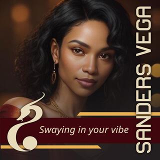 Swaying In Your Vibe