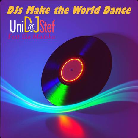 DJs Make the World Dance ft. Ela Madoka | Boomplay Music