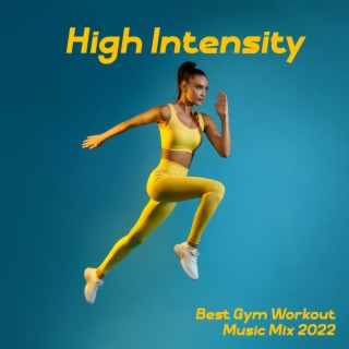 High Intensity: Best Gym Workout Music Mix 2022, Electronic Motivation Collection