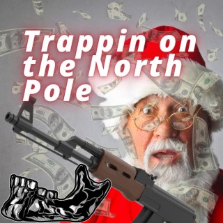 Trappin on the North Pole