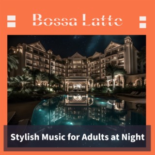 Stylish Music for Adults at Night