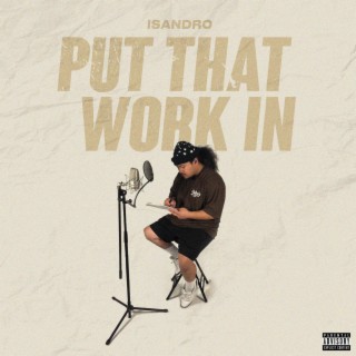 Put That Work ft. ILLESTRJ lyrics | Boomplay Music