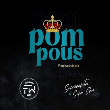 Pompous ft. Super Choo | Boomplay Music