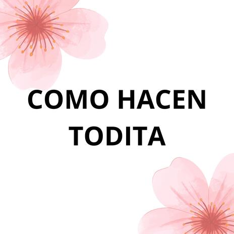 COMO HACEN TODITA | Boomplay Music