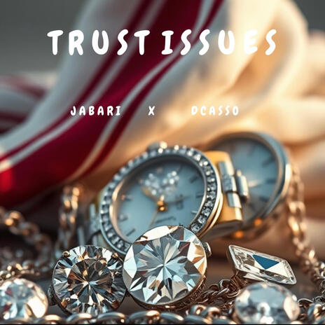 Trust Issues ft. DCasso | Boomplay Music