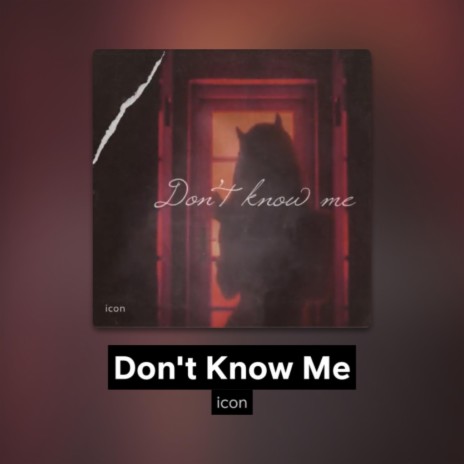 Dont Know Me | Boomplay Music