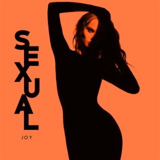Sexual Joy: Exquisite Ways to Self-Pleasure, Sexual Stimulation, Spiritual Orgasm Music