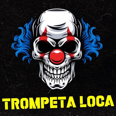 Trompeta Loca | Boomplay Music