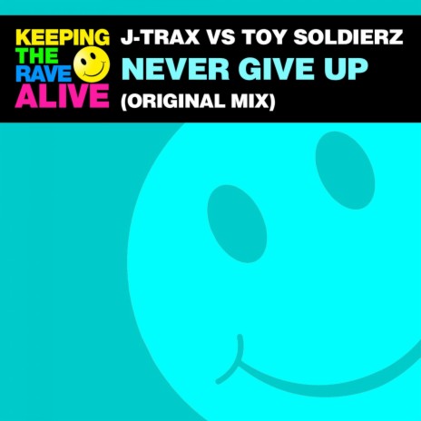 Never Give Up ft. Toy Soldierz