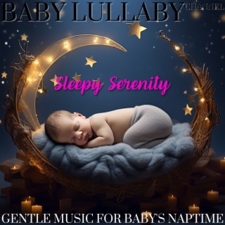 Sleepy Serenity: Gentle Music for Baby's Naptime