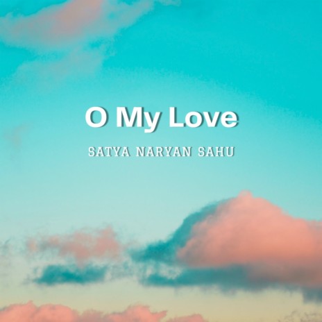 O My Love | Boomplay Music