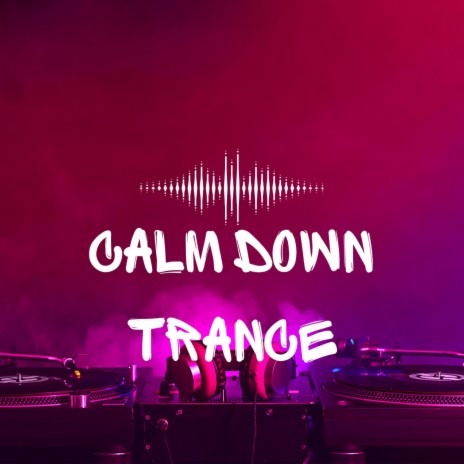Clam down Trance | Boomplay Music
