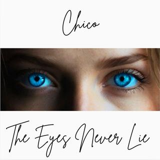 Chico The Eyes Never Lie lyrics | Boomplay Music