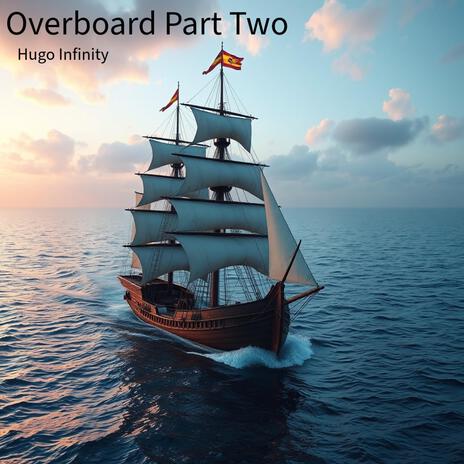 Overboard Part Two | Boomplay Music