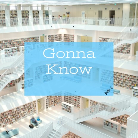 Gonna Know | Boomplay Music