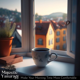 Make Your Morning Time More Comfortable