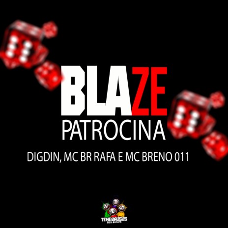 Blaze Patrocina ft. Digdin & MC BR RAFA | Boomplay Music