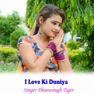 I Love Ki Duniya