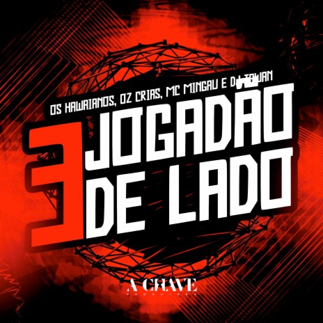3 Jogadão de Lado ft. OzCrias, Mc Mingau & DJ Tawan