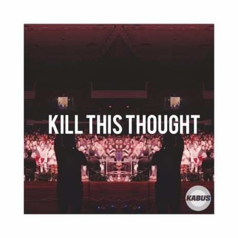 Kill This Thought | Boomplay Music