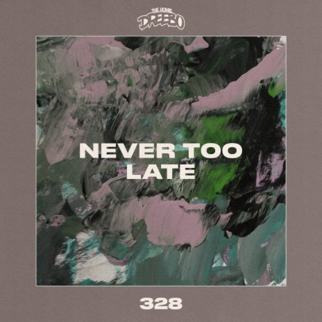 Never Too Late | Boomplay Music