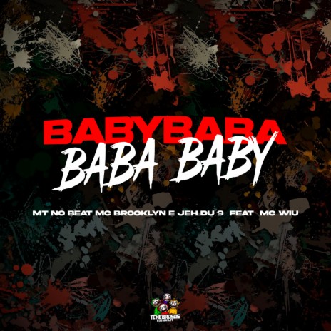 Baby Baba, Baba Baby ft. MC BROOKLYN, Dj Jéh du 9 & MC Wiu | Boomplay Music